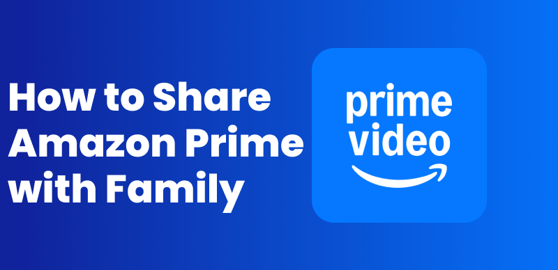 How to Share Amazon Prime with Family