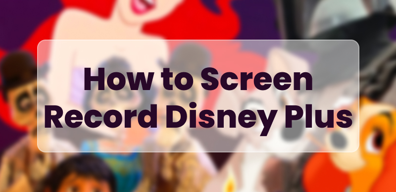 How to Screen Record Disney Plus