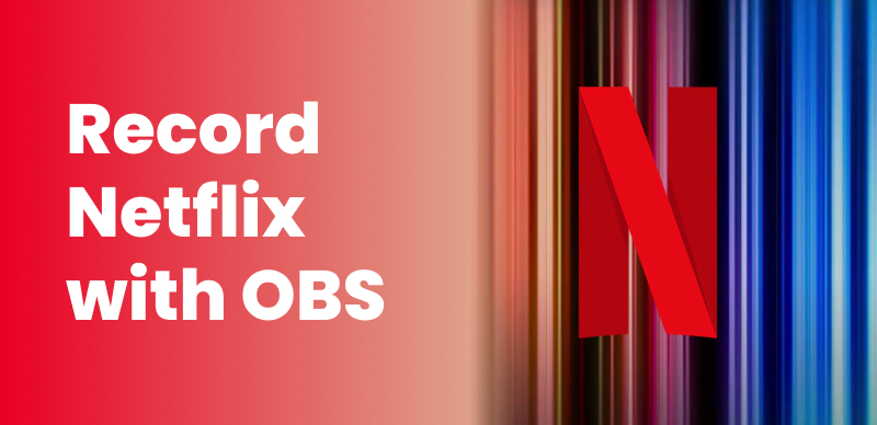 How to Record Netflix with OBS Studio