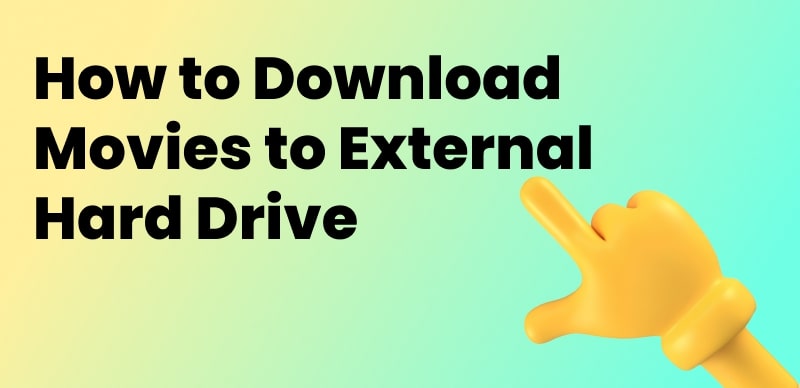 Download Movies to External Hard Drive