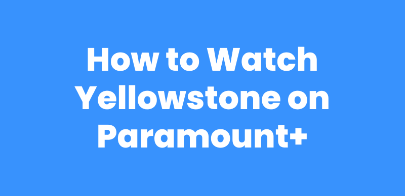 Watch Yellowstone on Paramount+