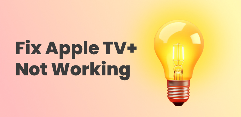 How to Fix Apple TV+ Not Working