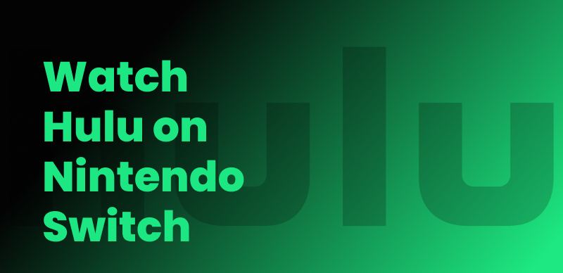 Watch Hulu on Nintendo Switch
