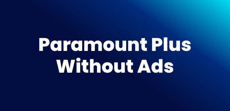 Paramount+ Without Ads