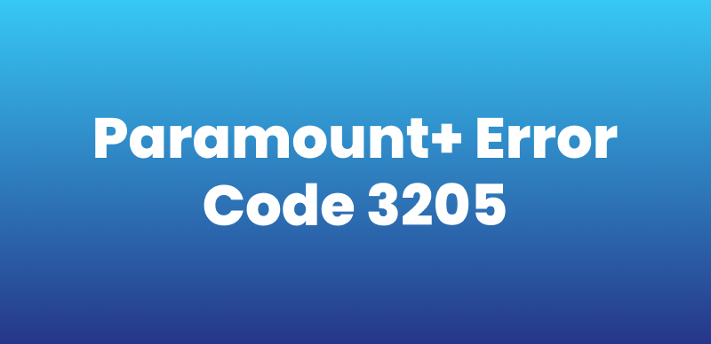 Paramount+ Error Code 3205