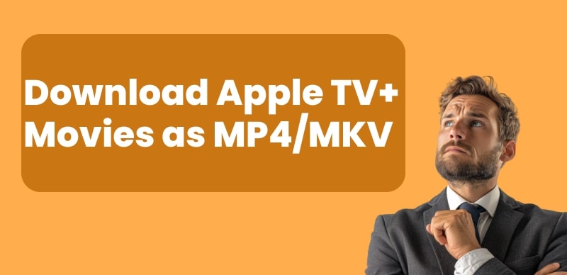 Download Apple TV+ Movies as MP4/MK4