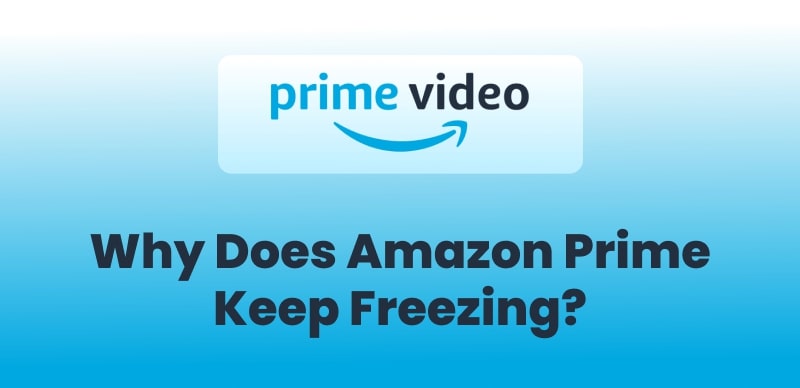 Why Does Amazon Prime Keep Freezing