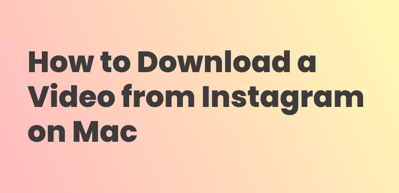 How to Download a Video from Instgram on Mac
