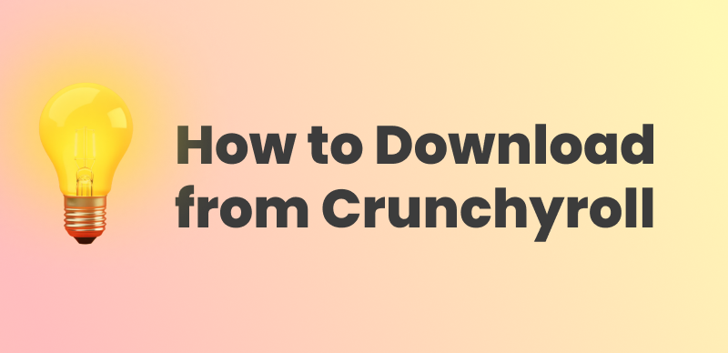 How to Download from Crunchyroll