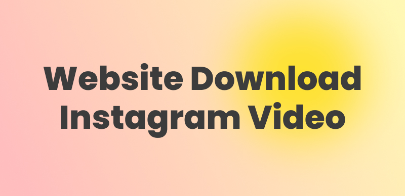 Website Download Instagram Video