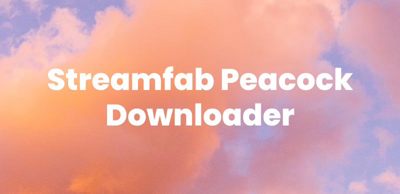 Streamfab Peacock Downloader