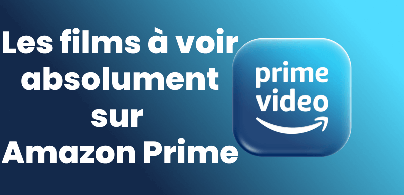 10 des meilleurs films sur Amazon Prime