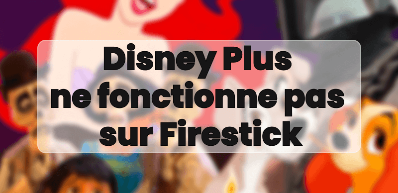 Disney+ ne fonctionne pas sur Firestick