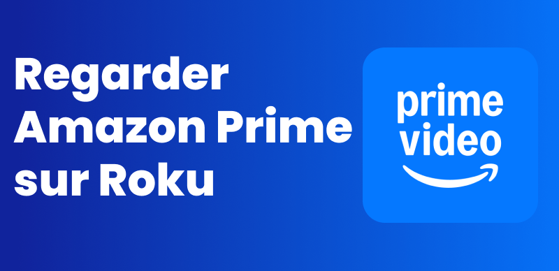 Regarder Amazon Prime sur Roku