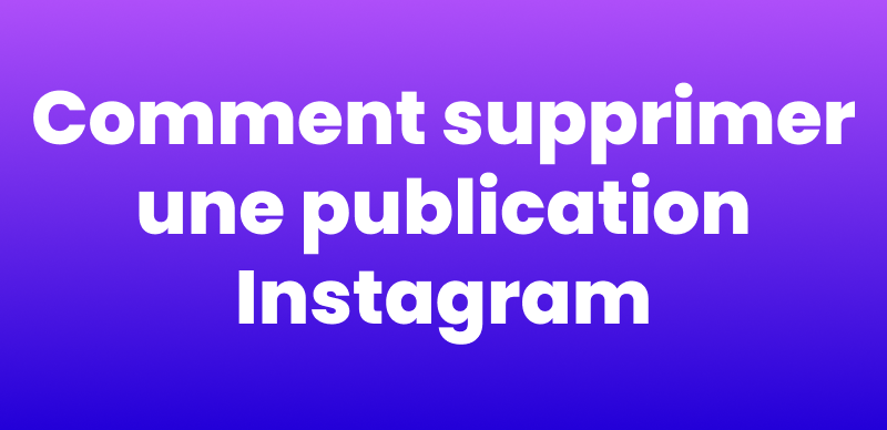 Comment supprimer une publication Instagram