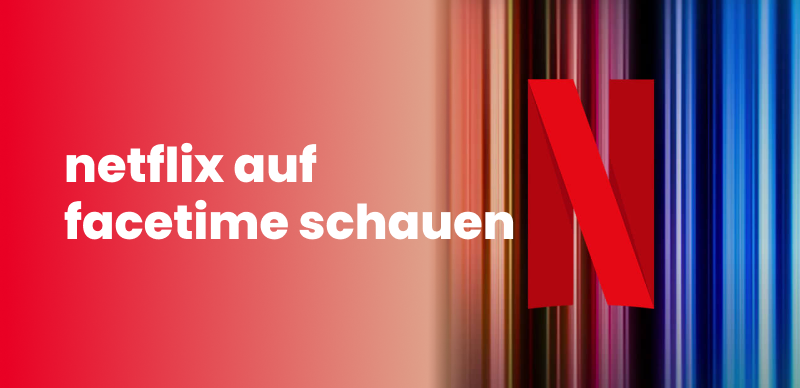 netflix auf facetime schauen